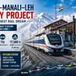 Bilaspur–Manali–Leh Railway: India’s High-Altitude Rail Dream in Ladakh